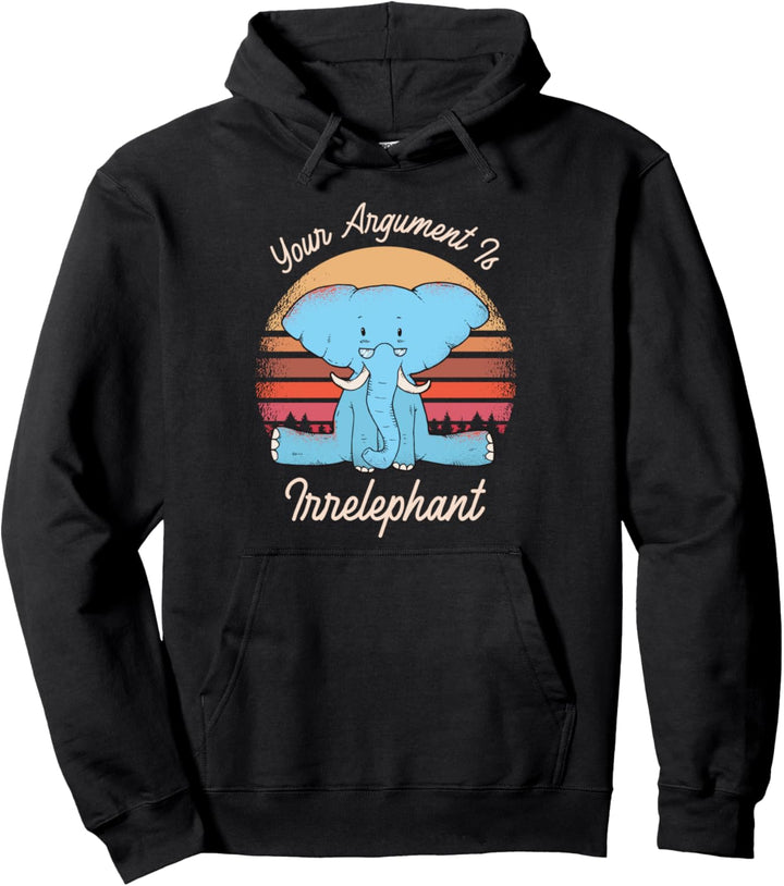 Your Argument Is Irrelephant Elefant Pullover Hoodie