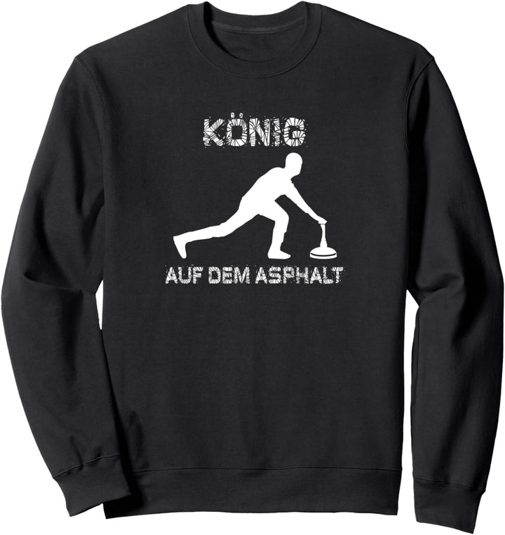 Stockschützen König Auf Dem Asphalt Stocksport Sweatshirt