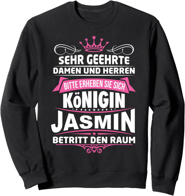 Jasmin Vorname Königin Name Lustiger Spruch Witz Sweatshirt