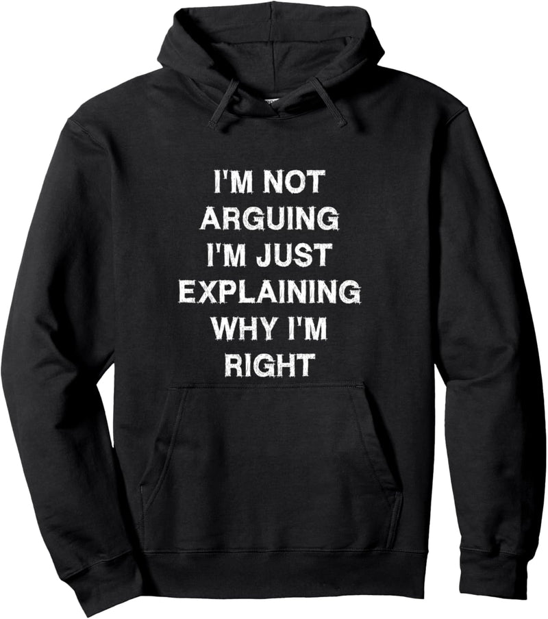 Not arguing just explaining Sarcasm Gift Funny Saying Pullover Hoodie