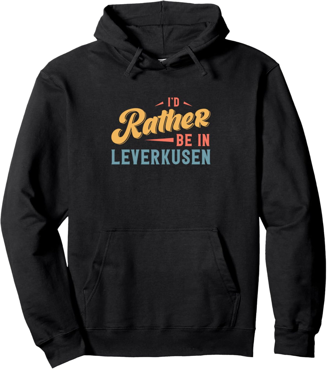 Ich wäre lieber in Leverkusen Pullover Hoodie