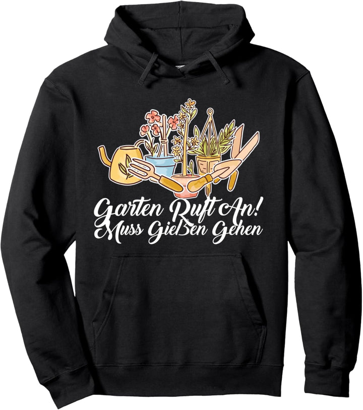 Garten Ruft An Muss Giessen Gehen Gärtner Hobbygärtner Pullover Hoodie