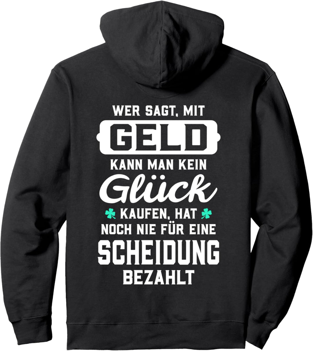 Wer sagt, mit Geld kann man kein Glück kaufen... Scheidung Pullover Hoodie
