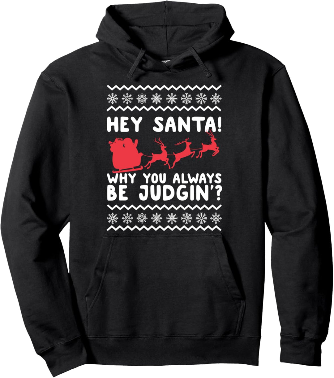 Hey Santa! Why You Always Be Judgin' Funny Christmas Pullover Hoodie