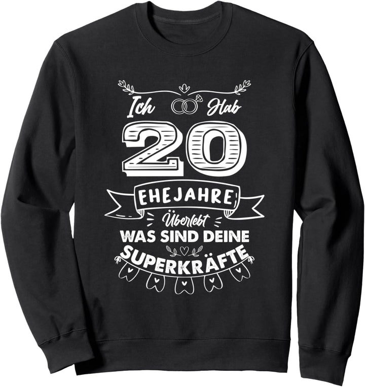 Ich hab 20 Jahre Ehe überlebt was sind deine Superkräfte? Sweatshirt