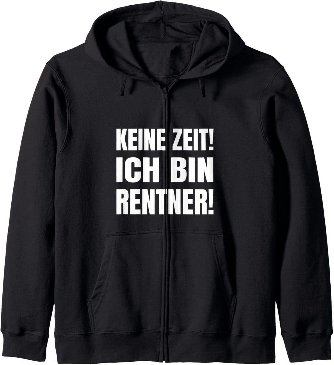 Keine Zeit! Ich bin Rentner - Rente Ruhestand Spruch Kapuzenjacke
