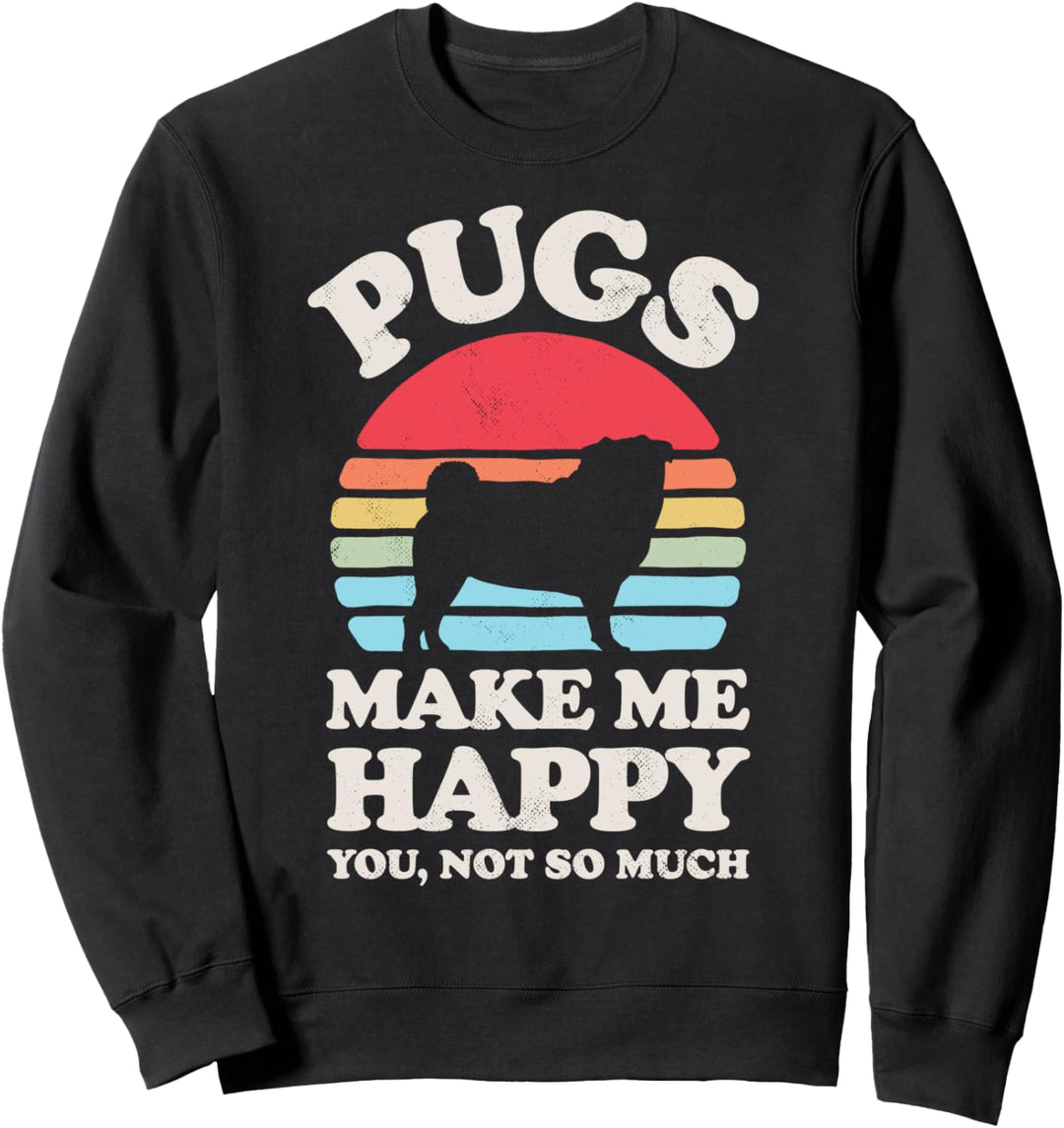 Pugs Make Me Happy You Not So Much Funny Pug Retro Vintage Sweatshirt