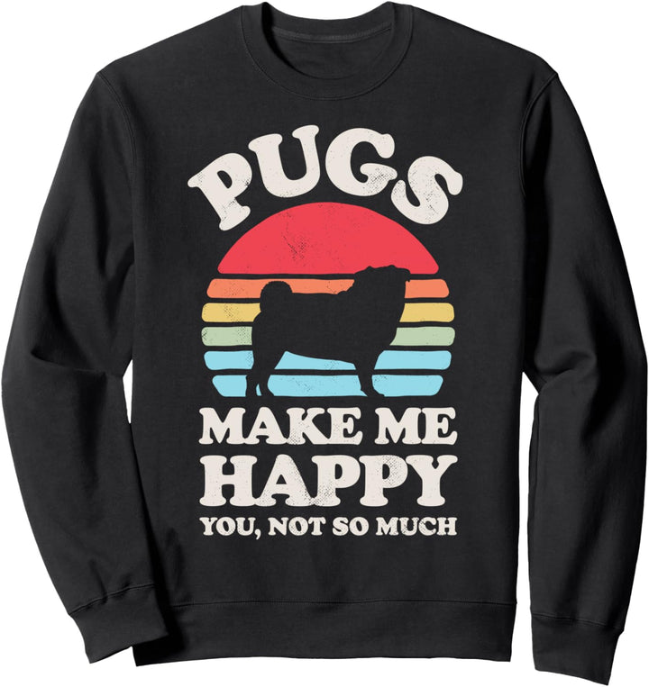 Pugs Make Me Happy You Not So Much Funny Pug Retro Vintage Sweatshirt