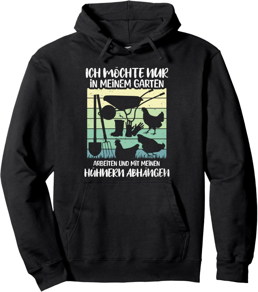 Ich Möchte Nur In Meinem Garten Arbeiten Hühner Gärtner Pullover Hoodie