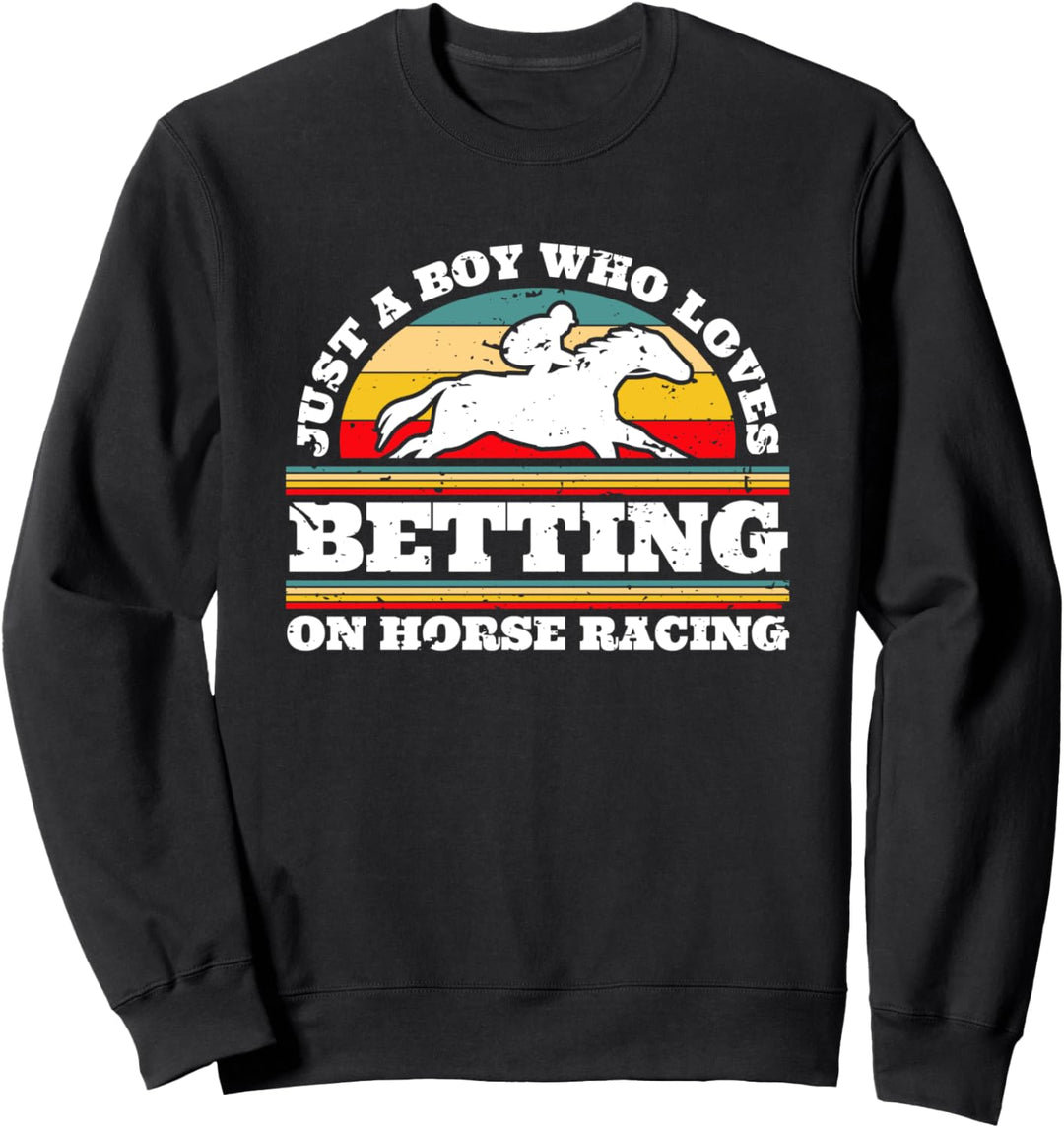 Just A Boy Who Loves Betting On Horse Racing Sweatshirt