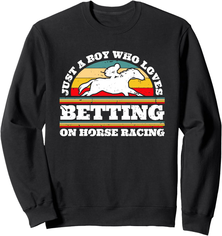 Just A Boy Who Loves Betting On Horse Racing Sweatshirt