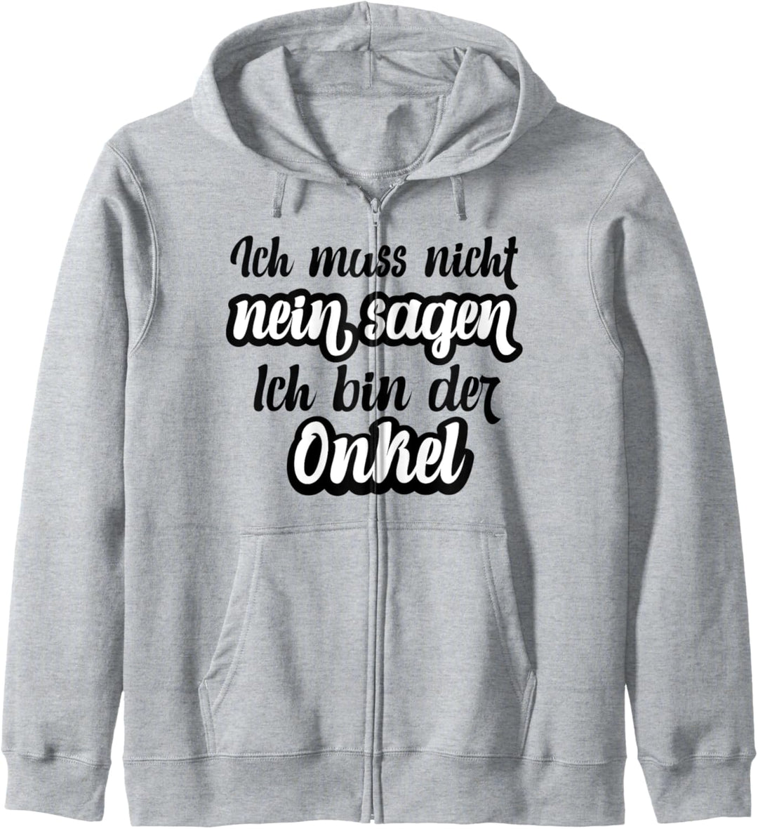 Ich muss nicht nein sagen Ich bin der Onkel Kapuzenjacke