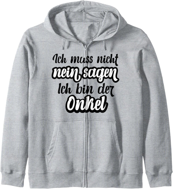 Ich muss nicht nein sagen Ich bin der Onkel Kapuzenjacke