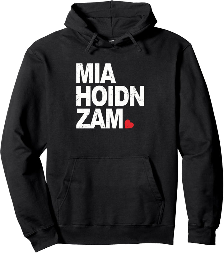 Mia Hoidn Zam Herz Bayrisch Bayern Dialekt Spruch Pullover Hoodie