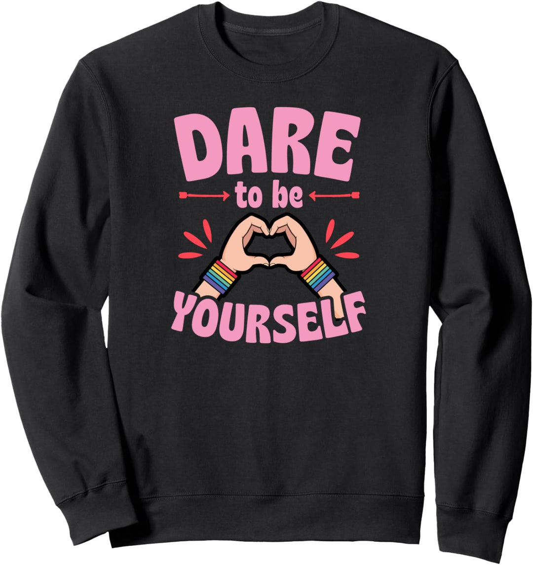 Dare To Be Yourself Funny Cute LGBTQ Ally Gay Pride Stuff Sweatshirt