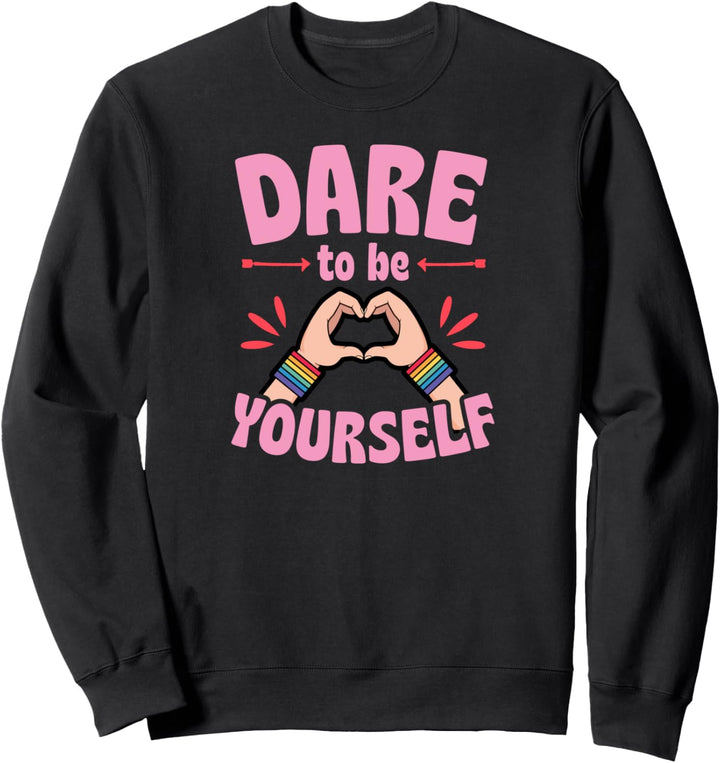 Dare To Be Yourself Funny Cute LGBTQ Ally Gay Pride Stuff Sweatshirt