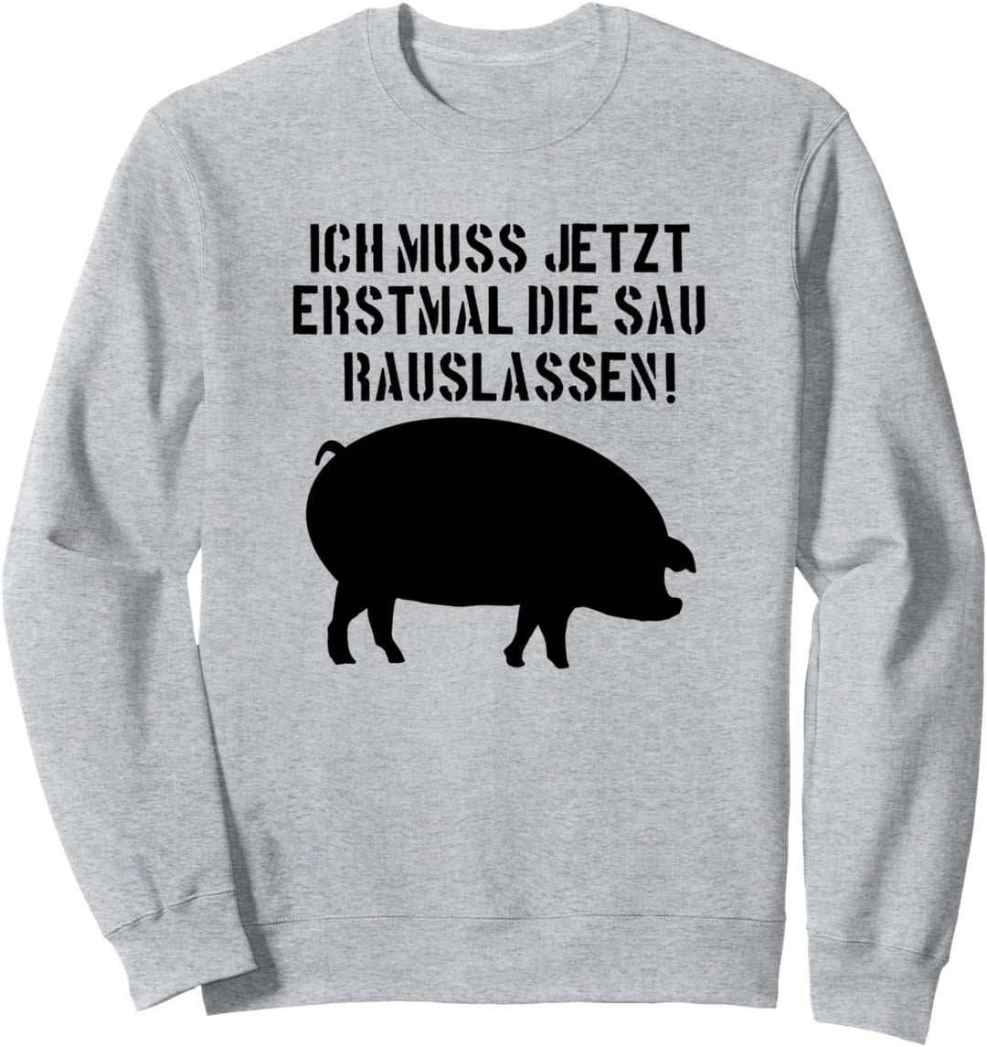 Ich muss jetzt erstmal die sau rauslassen hype bestseller Sweatshirt
