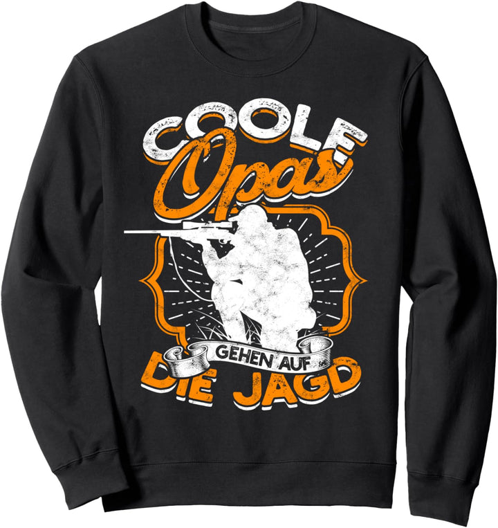 Coole Opas Gehen Auf Die Jagd Hirsch Wild Jagen Jäger Opa Sweatshirt