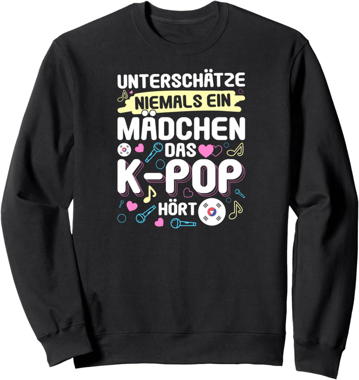 Unterschätze Niemals Ein Mädchen Das K-Pop Hört Sweatshirt