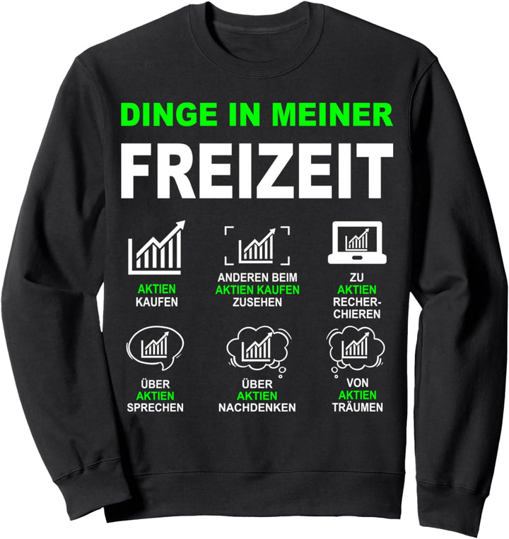 Aktien Börse Trader Design Geld Dinge in meiner Freizeit Sweatshirt