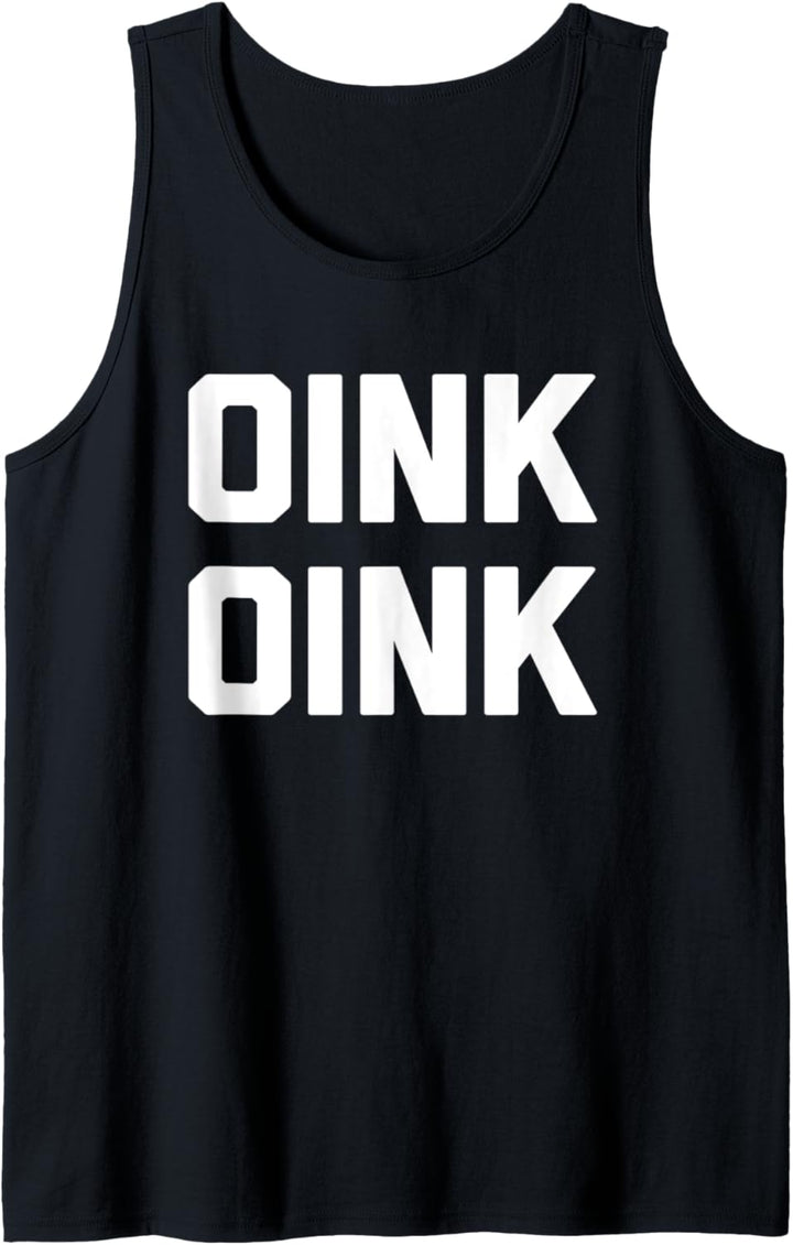 Oink Oink T-Shirt Lustiger Spruch sarkastisch cool piggy süsses Schwein Tank Top