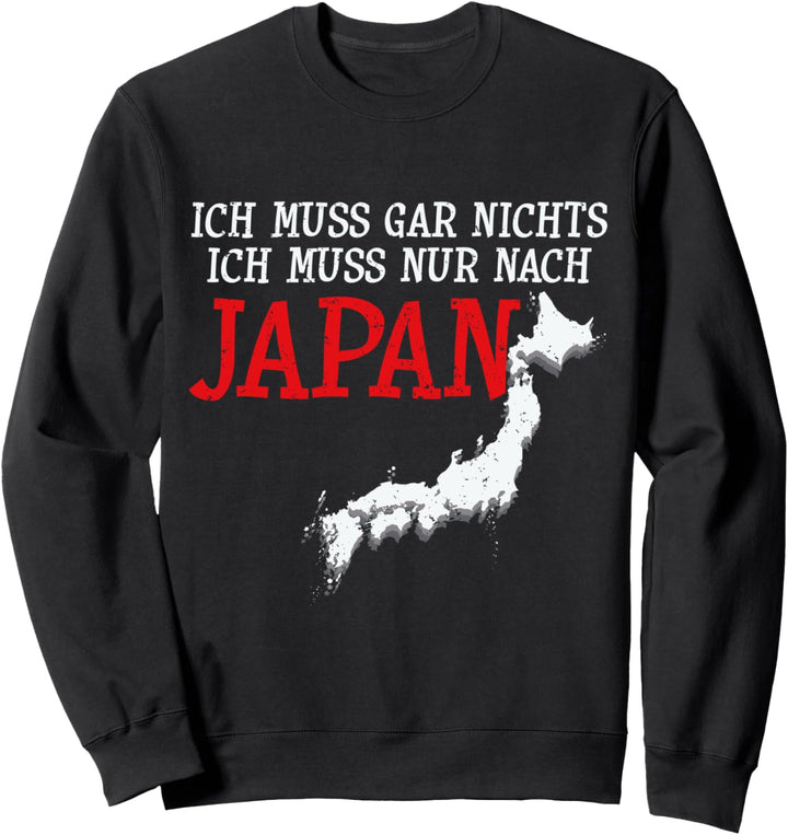 Ich Muss Gar Nichts Ich Muss Nur Nach Japan Japanologie Sweatshirt