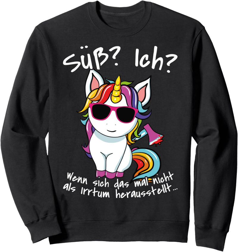 Süss? Ich? Irrtum Einhorn Freche Sarkastische Mädchen Sprüche Sweatshirt