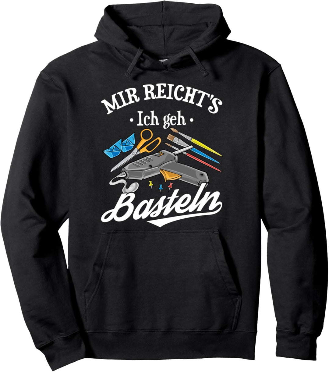 Mir Reicht's Ich Geh Basteln Hobby Lustiger Bastler Spruch Pullover Hoodie