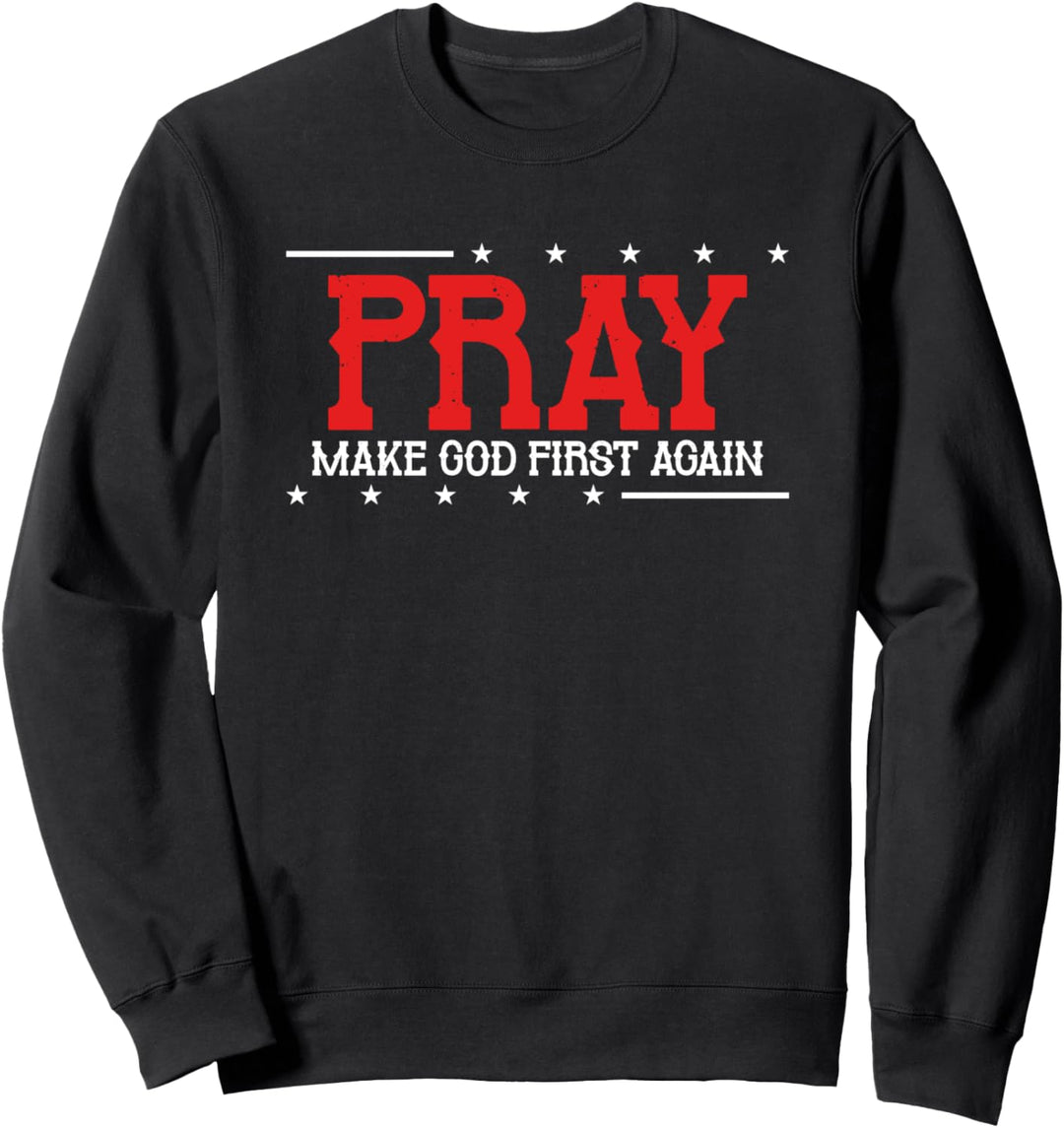Beten Sie, Gott zuerst wieder zu machen - christlicher Sweatshirt