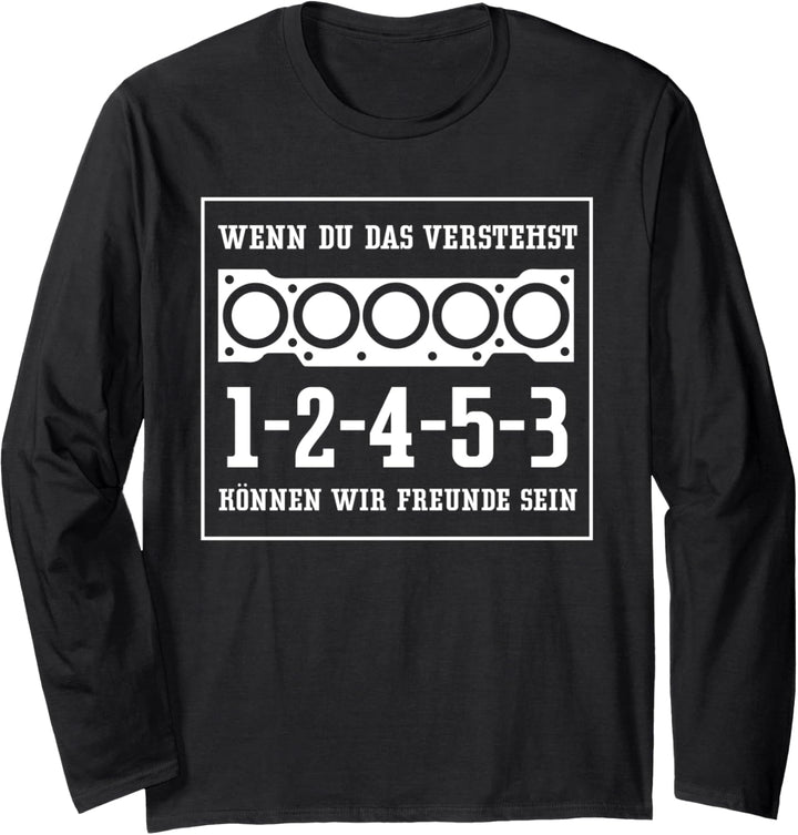 Wenn du das verstehst 1 2 4 5 3 Tuner Zündfolge 5 Zylinder Langarmshirt