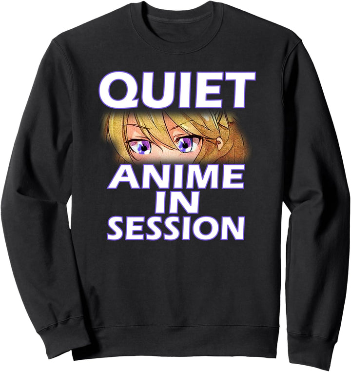 Funny Quiet Anime In Session Sweatshirt