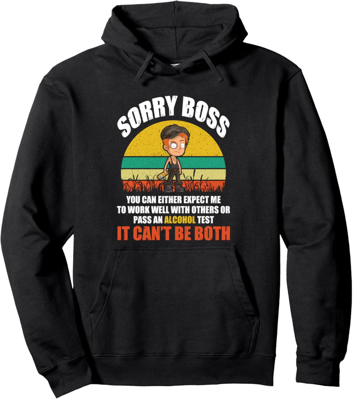 Sorry Boss You Can Either Expect Me To Work Well With Others Pullover Hoodie