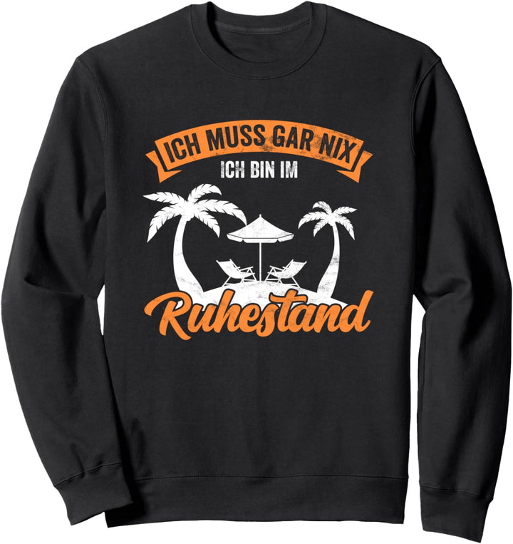 Ich bin im Ruhestand. Lustige Rentner Rente Pension Geschenk Sweatshirt