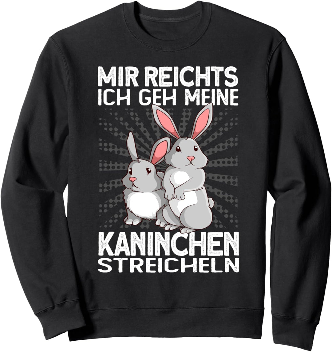 Ich geh Kaninchen streicheln - Ostern Hase Sweatshirt