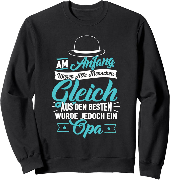 Am Anfang waren alle Menschen gleich - Witziges Opa Sweatshirt