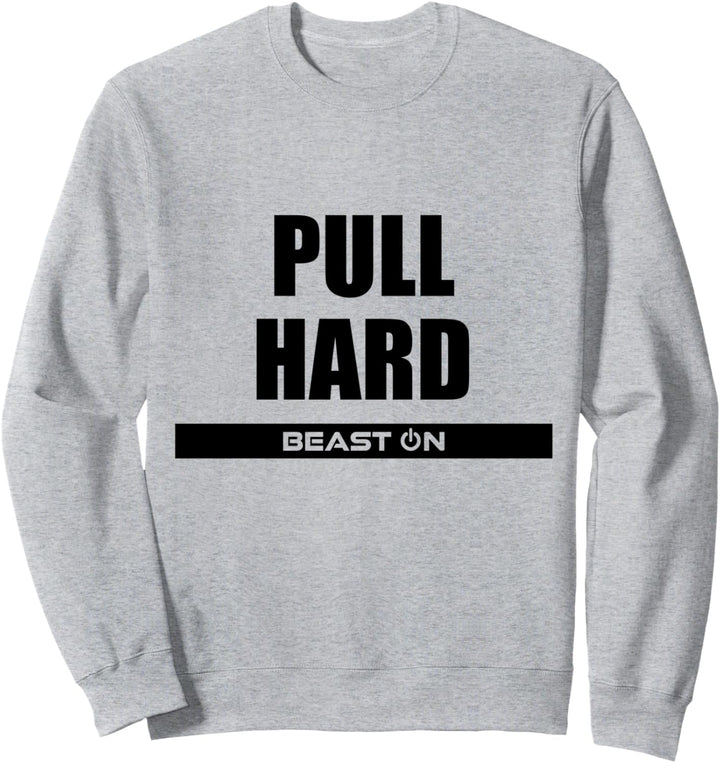 Pull Hard Beast On Fitness Gym Motivation Workout Training Sweatshirt