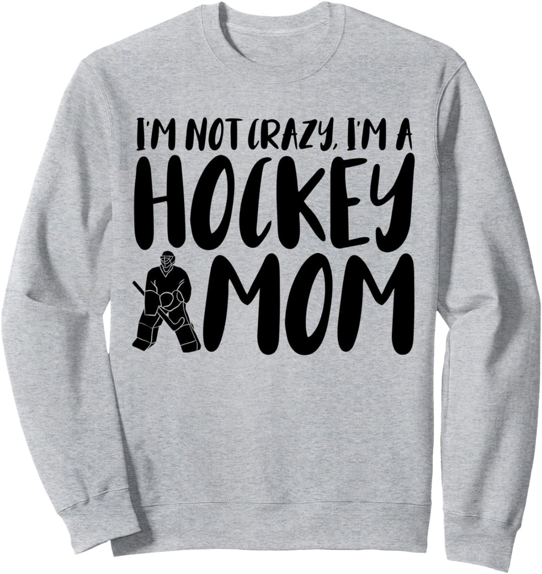 Eishockey Mama Torwart Ich bin nicht verrückt Ich bin eine Eishockey-Mama Sweatshirt