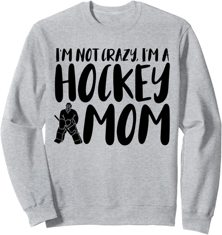 Eishockey Mama Torwart Ich bin nicht verrückt Ich bin eine Eishockey-Mama Sweatshirt