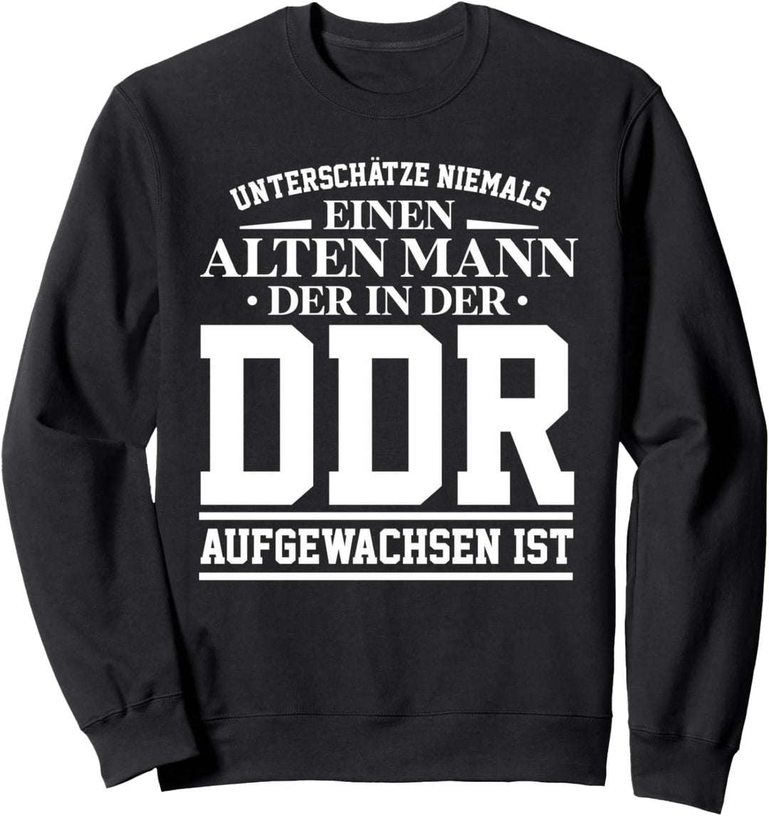 DDR Ossi Ostdeutschland Spruch alter Mann Geschenk Sweatshirt