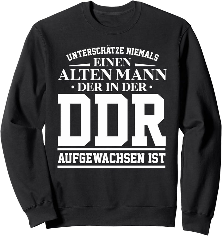 DDR Ossi Ostdeutschland Spruch alter Mann Geschenk Sweatshirt