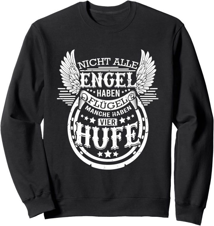 Nicht Alle Engel Haben Flügel Manche Vier Hufe Reiten Pferde Sweatshirt