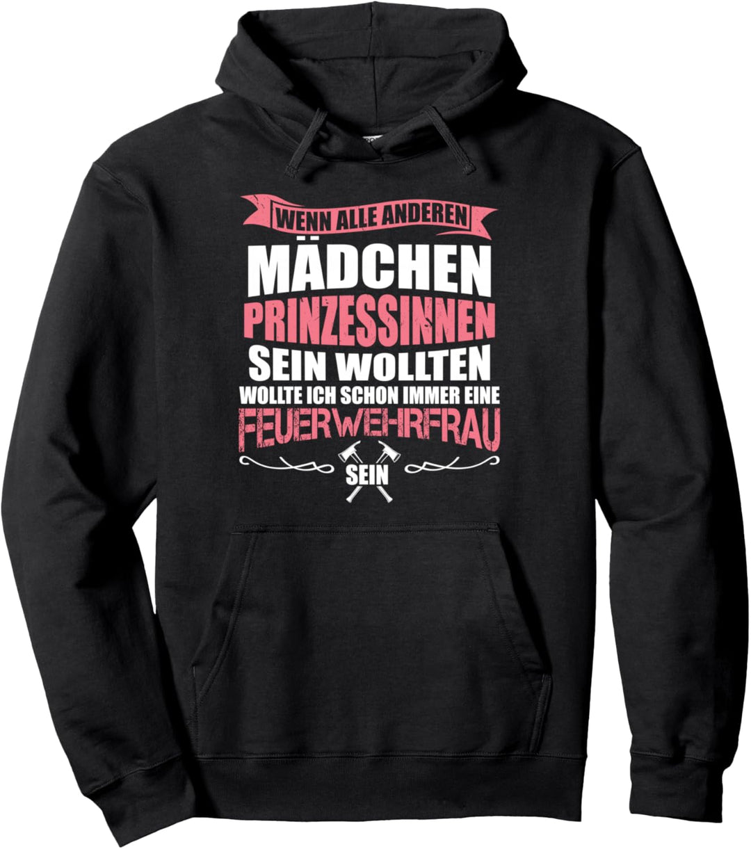Wenn Alle Anderen Mädchen Prinzessin Sein Wollen Feuerwehr Pullover Hoodie