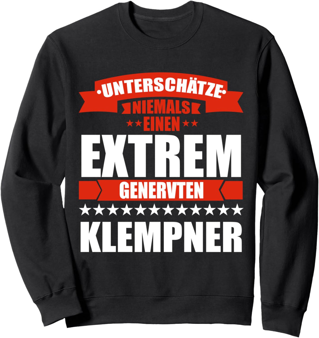 Unterschätze Keinen Genervten Klempner Beruf Job Geschenk Sweatshirt