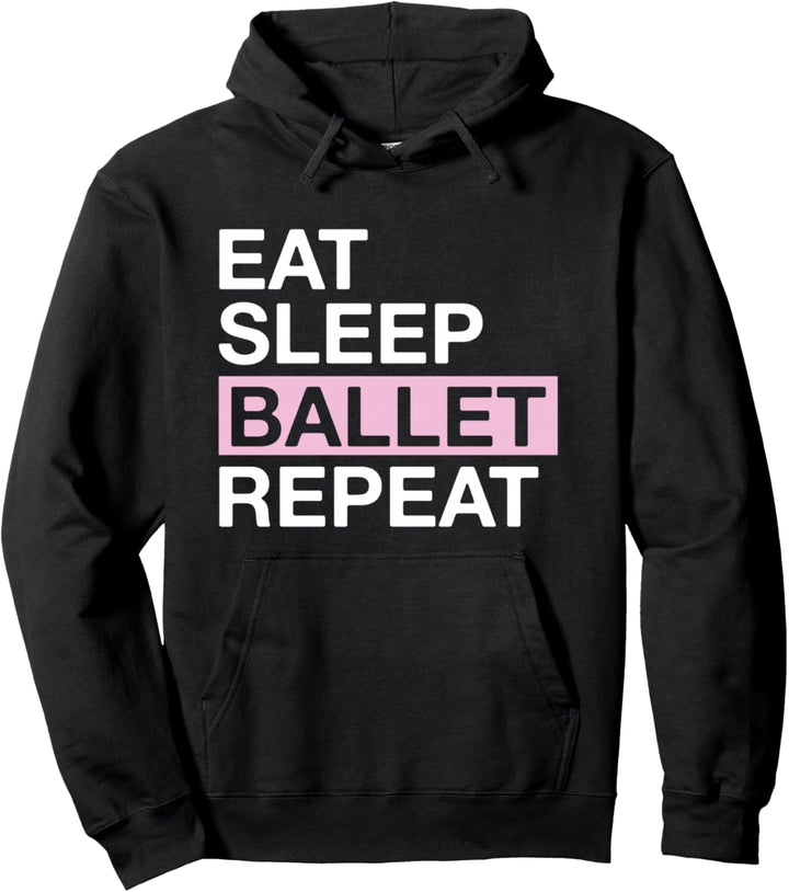 Ballet Lover Gift for Ballerina Eat Sleep Ballet Repeat Pullover Hoodie
