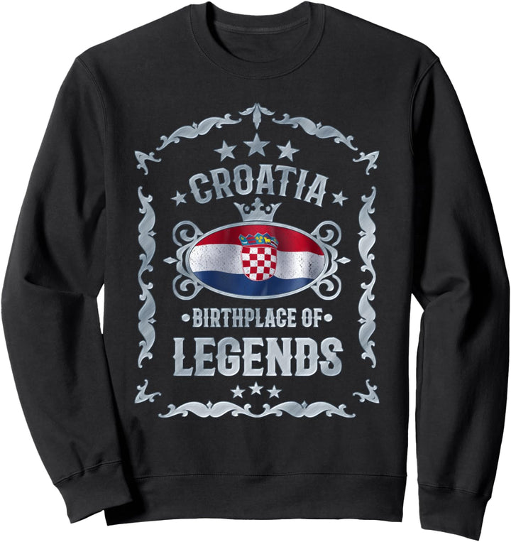 Croatia Birthplace Of Legends - Hrvatska Sweatshirt