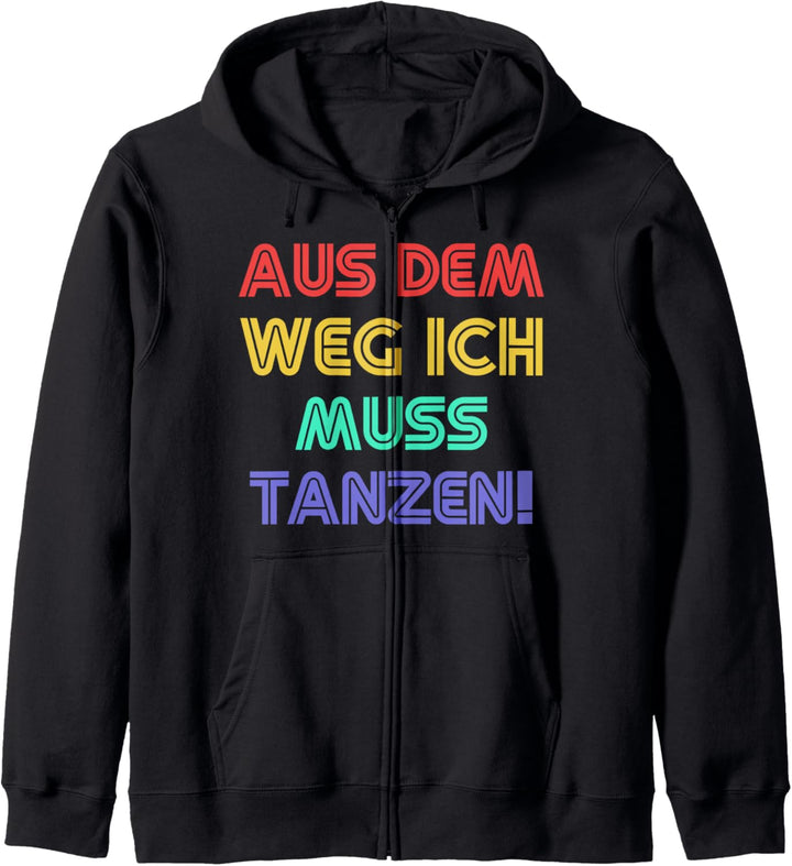 Aus Dem Weg Ich Muss Tanzen Tanz Tänzer Party Tänzerin Musik Kapuzenjacke