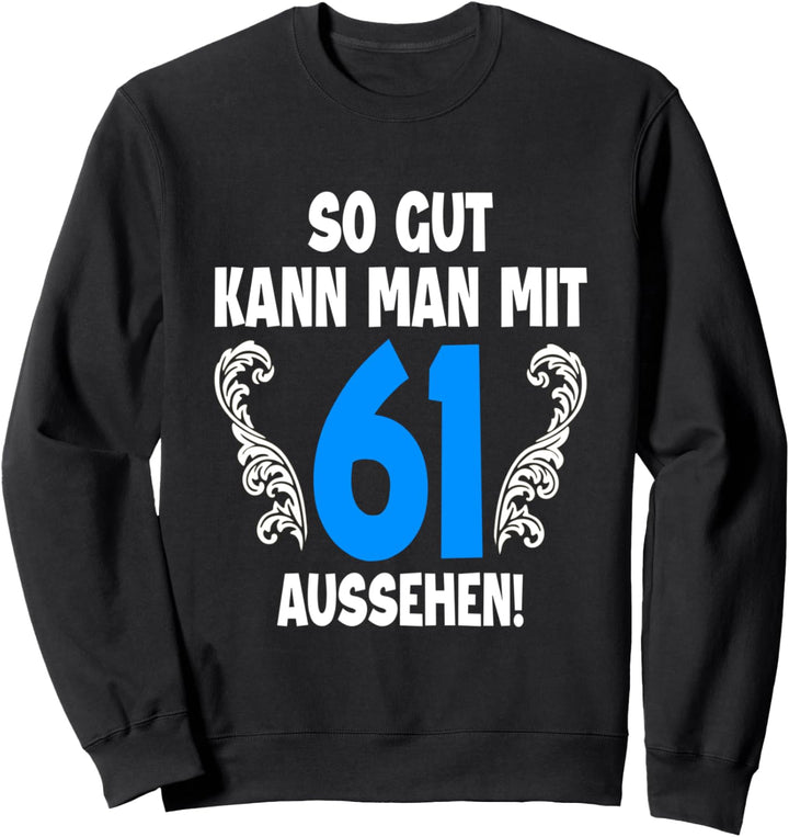 61 Jahre Tshirt Männer Jahrgang 1961 Geboren 61. Geburtstag Sweatshirt