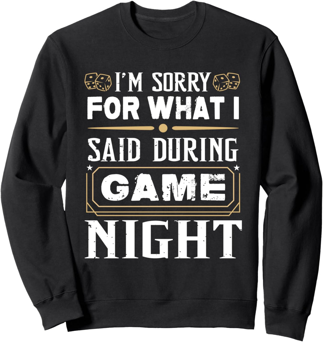 I'm Sorry For What I Said during Game Night - Brettspieler Sweatshirt