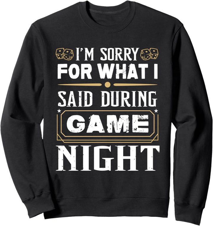 I'm Sorry For What I Said during Game Night - Brettspieler Sweatshirt