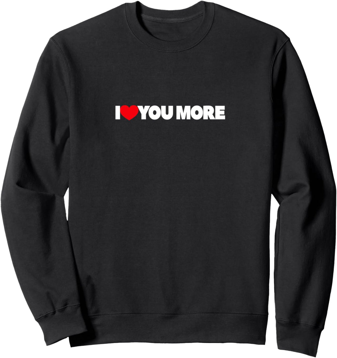 I Love (Herz) You More. Sweatshirt